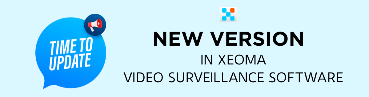 Xeoma 25.8.22: what's new in the new version of Xeoma VMS